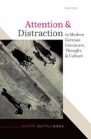 Attention and Distraction in Modern German Literature, Thought, and Culture 0198944365 Book Cover