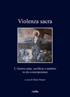 Violenza Sacra 2: Guerra Santa, Sacrificio E Martirio in Eta Contemporanea 8833138917 Book Cover