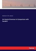 An Avesta Grammar in Comparison With Sanskrit and the Avestan Alphabet and Its Transcription 1015095143 Book Cover