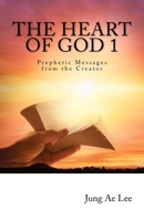 The Heart of God: Prophetic Messages from the Creator 1546935290 Book Cover