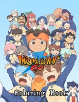 Inazuma Eleven Go Coloring Book: Your best Inazuma Eleven character ,+50 high quality illustrations. Inazuma Eleven Manga, Anime Coloring Book, Sport ... Eleven Go, Inazuma, Inazuma Coloring Book... B08JMNRMGW Book Cover