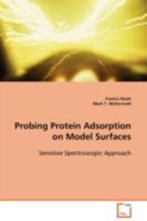 Probing Protein Adsorption on Model Surfaces: Sensitive Spectroscopic Approach 363910059X Book Cover