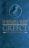 Traveller's Guide To The Ancient World: Greece in the Year 415 BCE 0715329197 Book Cover
