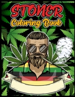 Stoner Coloring Book: The Psychedelic Coloring Book for Relaxation and Stress Relief, Stoner Coloring B088VRPS41 Book Cover