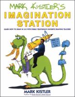 Mark Kistler's Imagination Station: Learn How to Drawn in 3-D with Public Television's Favorite Drawing Teacher 0671500139 Book Cover