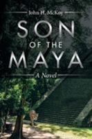 Son of the Maya: A Novel 1524607282 Book Cover