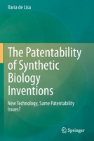The Patentability of Synthetic Biology Inventions: New Technology, Same Patentability Issues? 3030512053 Book Cover