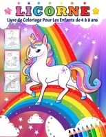 LICORNE Livre de Coloriage Pour les Enfants de 4 à 8 Ans: Plus de 50 pages à colorier licornes. B08SFZD1VK Book Cover