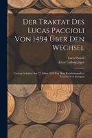 Der Traktat Des Lucas Paccioli Von 1494 Über Den Wechsel: Vortrag Gehalten Am 22. März 1878 Vor Dem Kaufmännischen Vereine Von Stuttgart 1018077707 Book Cover