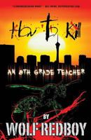 How to Kill an 8th Grade Teacher 0615640931 Book Cover