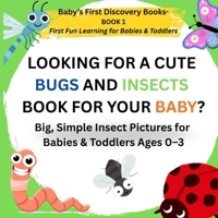 Big Bug & Insect Book for Babies and Toddlers: Cute, Simple Pictures and First Counting Fun for Kids 0–3: Early Learning Book with Ladybugs, Bees, ... – A Fun & Engaging Way to Discover the World) B0G5HHRNLV Book Cover