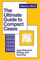 The Ultimate Guide to Compact Cases: Case Research, Writing, and Teaching 1803828501 Book Cover