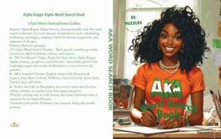 AKA Word Search Book: Interesting Themes About the Alpha Kappa Alpha - 55 Puzzles Celebrating Sisterhood, Legacy, and Traditions for Sorors and Supporters, Perfect for Gifts or Keepsakes. B0F84H9YZD Book Cover