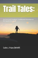 Trail Tales: An East Coast Canadian's Southbound Adventure on the Appalachian Trail 1738135209 Book Cover