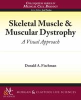 Skeletal Muscle & Muscular Dystrophy: A Visual Approach 161504003X Book Cover
