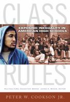 Class Rules: Exposing Inequality in American High Schools (Multicultural Education Series) 0807754528 Book Cover