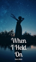 When I Held On 9916897212 Book Cover