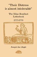 Their Distress is Almost Intolerable: The Elias Boudinot Letterbook, 1777-1778 0788422103 Book Cover