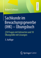 Sachkunde im Bewachungsgewerbe (IHK) - Übungsbuch: 250 Fragen mit Antworten und 10 Übungsfälle mit Lösungen 3658381434 Book Cover