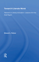 Toward a Literate World: Television in Literacy Education: Lessons from the Arab Region 0367214776 Book Cover