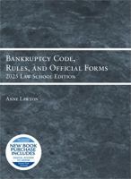 Bankruptcy Code, Rules, and Official Forms, 2025 Law School Edition (Selected Statutes) B0FG9DRKF8 Book Cover