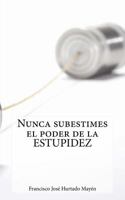 Nunca subestimes el poder de la estupidez 1542318793 Book Cover