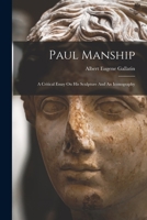 Paul Manship: A Critical Essay On His Sculpture And An Iconography 1018827129 Book Cover