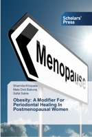 Obesity: A Modifier For Periodontal Healing In Postmenopausal Women 3639515226 Book Cover