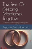 The Five C's: Keeping Marriages Together: A Practical Guide to Building a Marriage That Lasts B0G7KBGXF6 Book Cover