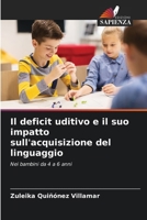 Il deficit uditivo e il suo impatto sull'acquisizione del linguaggio (Italian Edition) 620695613X Book Cover