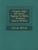 Origine Della Sovranita' Inglese Su Malta (1907) 1165436817 Book Cover