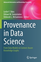 Provenance in Data Science: From Data Models to Context-Aware Knowledge Graphs 3030676803 Book Cover