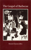 The Gospel of Barbecue: Poems 0873386728 Book Cover