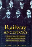 Railway Ancestors: A Guide to the Staff Records of the Railway Companies of England & Wales 1822-1947 0750908831 Book Cover