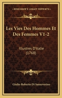 Les Vies Des Hommes Et Des Femmes V1-2: Illustres D'Italie (1768) 1166336573 Book Cover