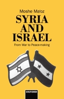 Syria and Israel: From War to Peacemaking 0198280181 Book Cover