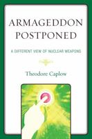 Armageddon Postponed: A Different View of Nuclear Weapons 0761849912 Book Cover