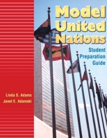 MODEL UNITED NATIONS: STUDENT PREPARATION GUIDE: Student Preparation Guide 0787290149 Book Cover