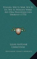 Pohlen, Wie Es War, Wie Es Ist, Wie Es Werden Wird, Aus Dem Franzosischen Uberfest (1775) 1104892111 Book Cover