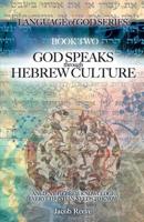 God Speaks through Hebrew Culture: Ancient Hebrew Knowledge Every Christian Needs to Know 1506141153 Book Cover