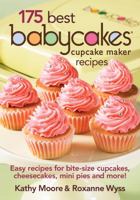 175 Best Babycakes Cupcake Maker Recipes: Easy Recipes for Bite-Size Cupcakes, Cheesecakes, Mini Pies and More! 0778802833 Book Cover