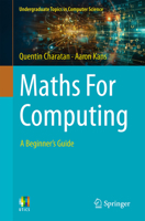 Maths For Computing: A Beginner's Guide (Undergraduate Topics in Computer Science) 3031692330 Book Cover