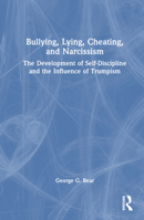 Bullying, Lying, Cheating, and Narcissism: The Development of Self-Discipline and the Influence of Trumpism 1032511346 Book Cover