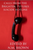 Calls from the Brighter Futures Suicide Hotline B07Y1ZD8HR Book Cover