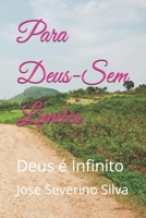 Para Deus-Sem Limites: Deus é Infinito (Portuguese Edition) B0GKV9C377 Book Cover