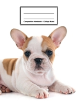 Composition Notebook - College Ruled: French Bulldog Puppy 109 pages 8.5x11 White Blank Lined Exercise Book Gift For Kids Teenager Adult Teacher Student Journal Diary Dog Lover 171004537X Book Cover