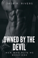 Owned by the Devil (Men Who Ruin Me) B0H82N5WVS Book Cover