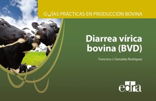 Guías prácticas en producción bovina. Diarrea vírica bovina (BVD) 8417225749 Book Cover