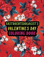 Gastroenterologist's Valentine Day Coloring Book: Best Stress Relief Valentine Day Gifts Idea for Gastroenterologist Husband, Wife, Dad, Mom, ... Gastroenterologist Valentine's Day Gifts. B08S2VRH46 Book Cover