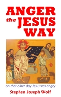 Anger-Grief the Jesus Way 1937081524 Book Cover